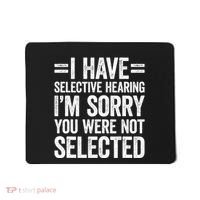 I Have Selective Hearing You WerenT Selected Mousepad thumb 0