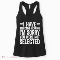 I Have Selective Hearing You WerenT Selected Women's Tank Top thumb 0