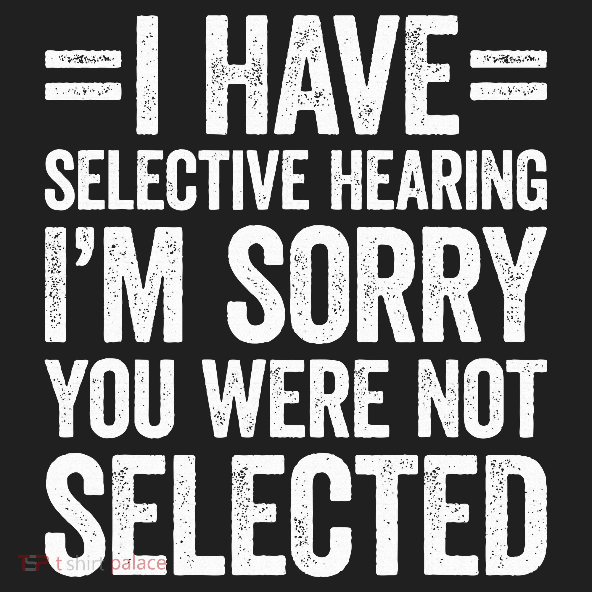 I Have Selective Hearing You WerenT Selected Hat