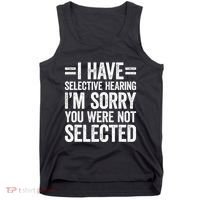 I Have Selective Hearing You WerenT Selected Tank Top thumb 0
