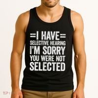 I Have Selective Hearing You WerenT Selected Tank Top thumb 3