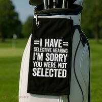 I Have Selective Hearing You WerenT Selected Golf Towel thumb 2