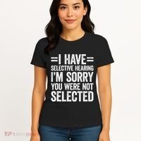 I Have Selective Hearing You WerenT Selected Women's T-Shirt thumb 4