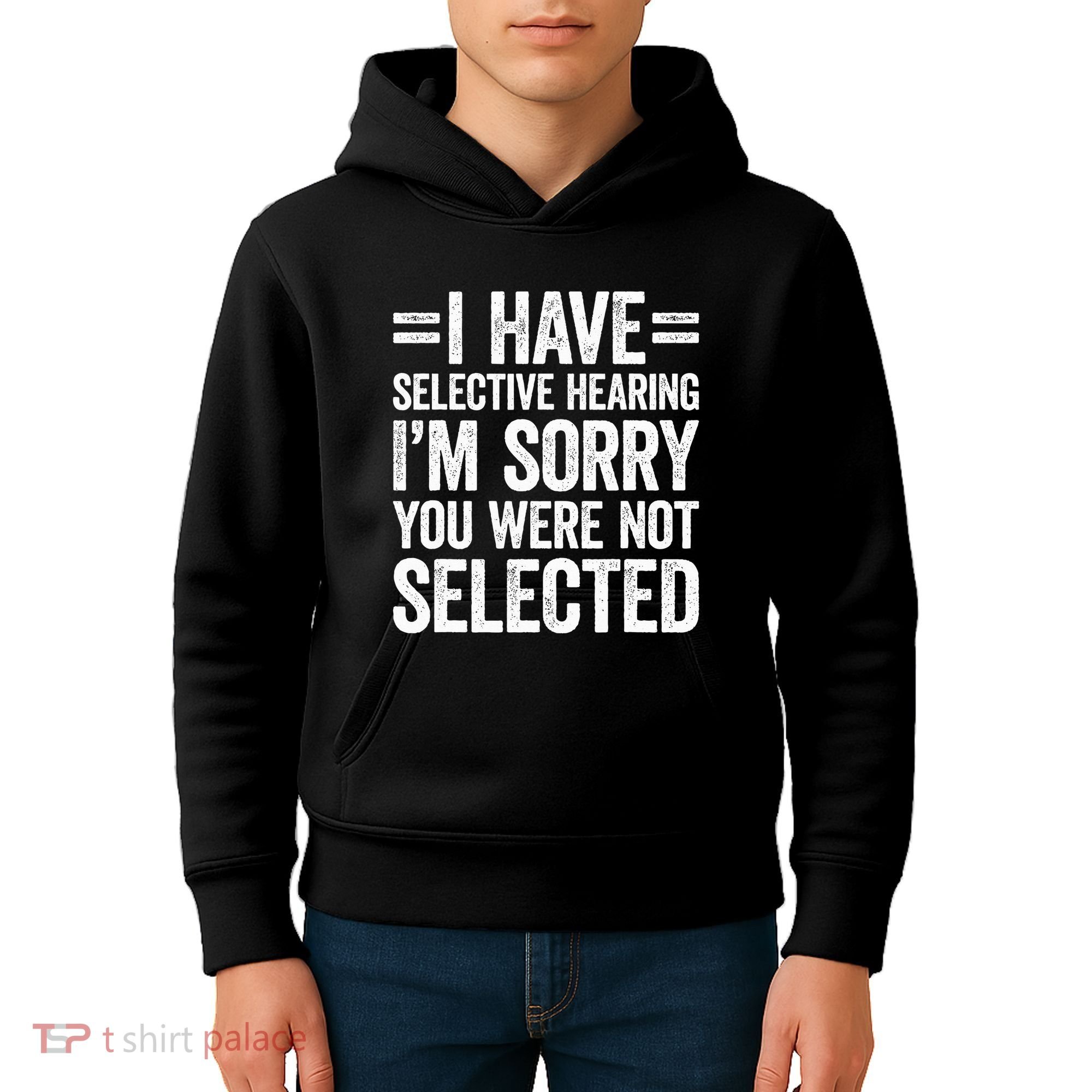 I Have Selective Hearing You WerenT Selected Kids Hoodie
