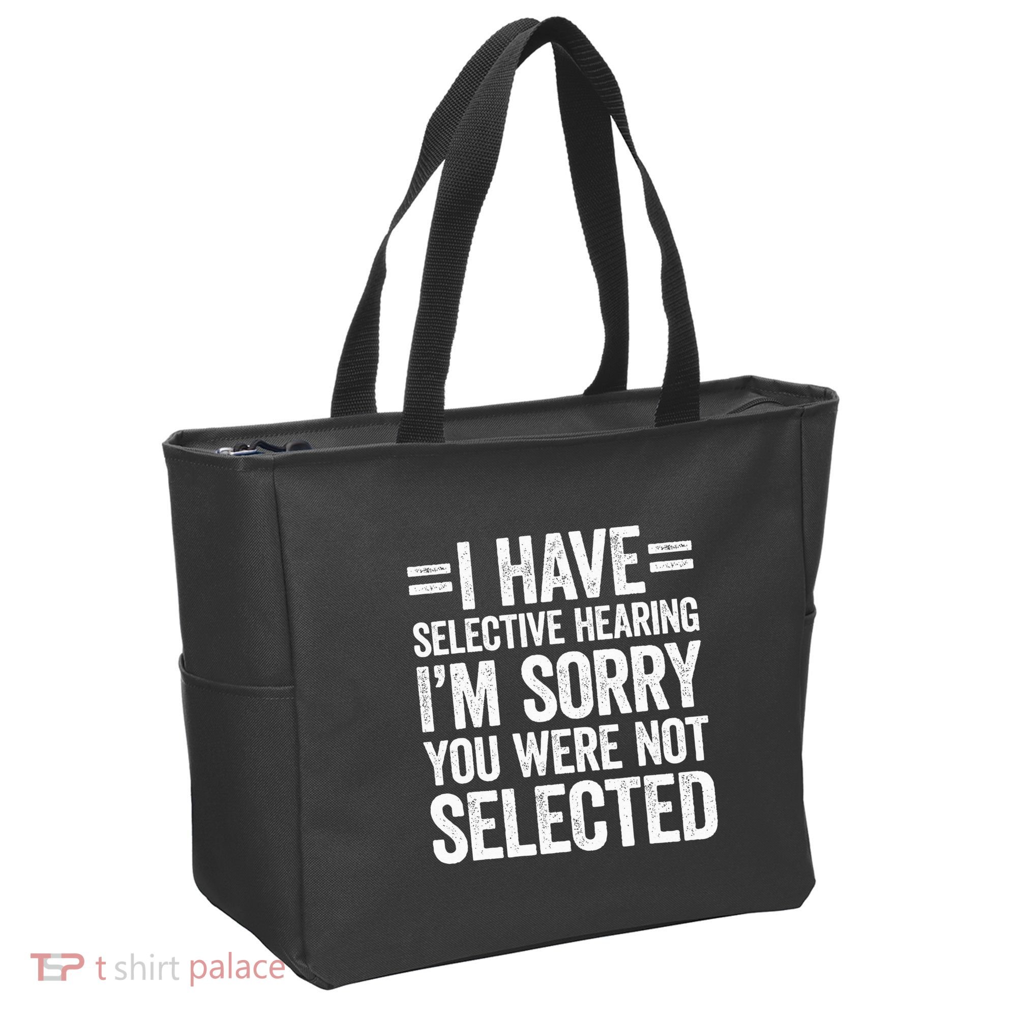 I Have Selective Hearing You WerenT Selected Tote Bag