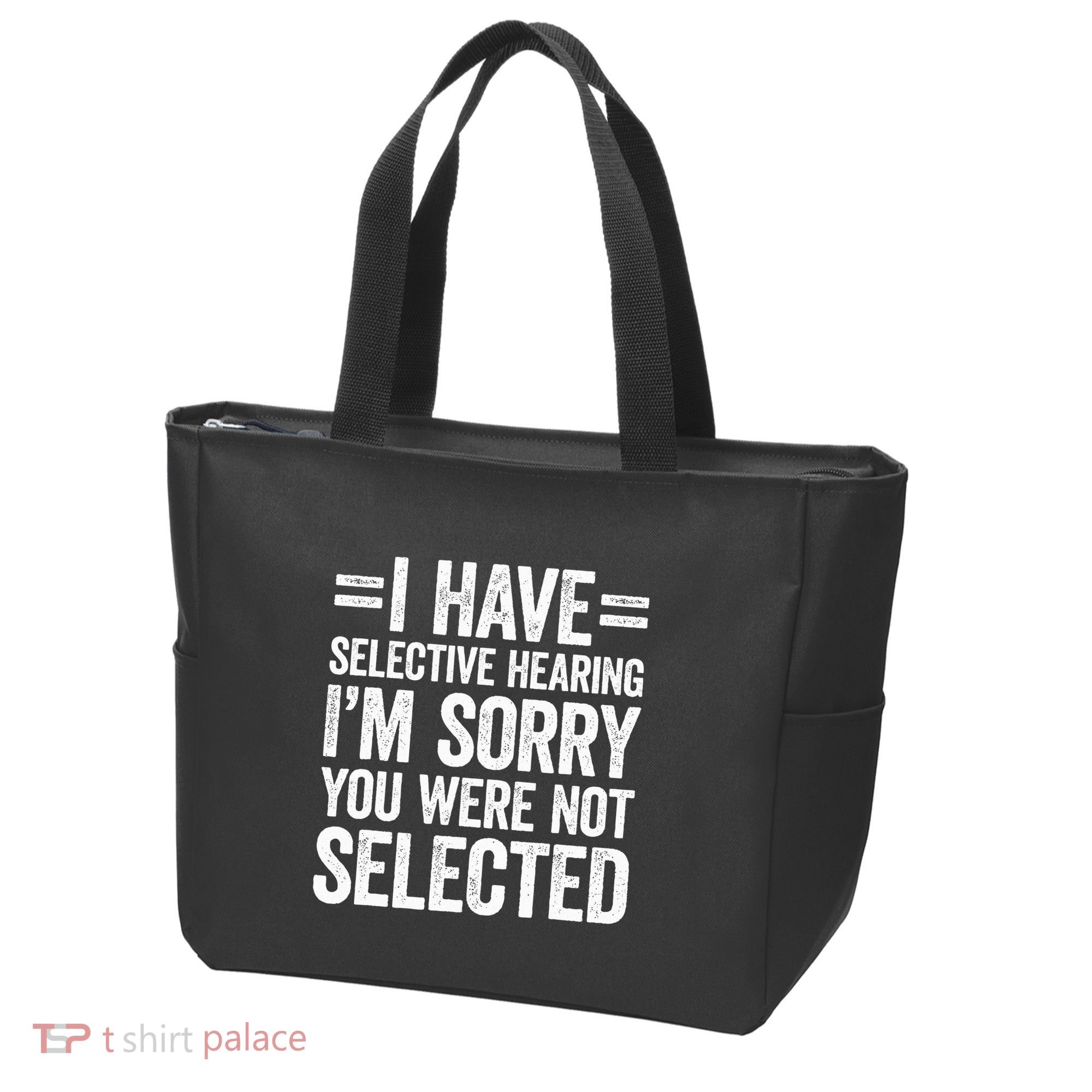 I Have Selective Hearing You WerenT Selected Tote Bag