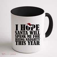 I Hope Santa Will Spank Me For Being Naughty This Year Coffee Mug thumb 1