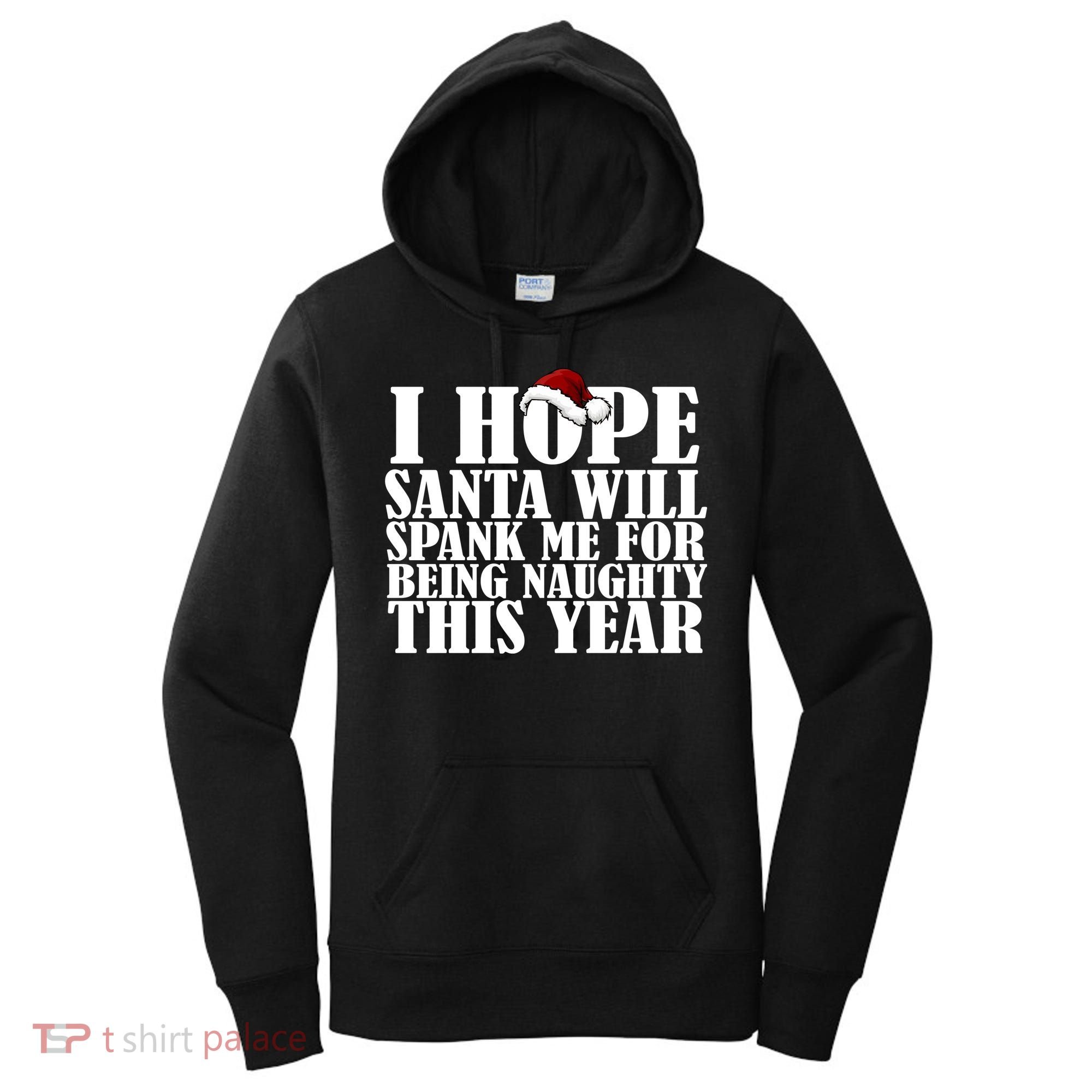 I Hope Santa Will Spank Me For Being Naughty This Year Women's Hoodie