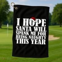 I Hope Santa Will Spank Me For Being Naughty This Year Golf Towel thumb 1