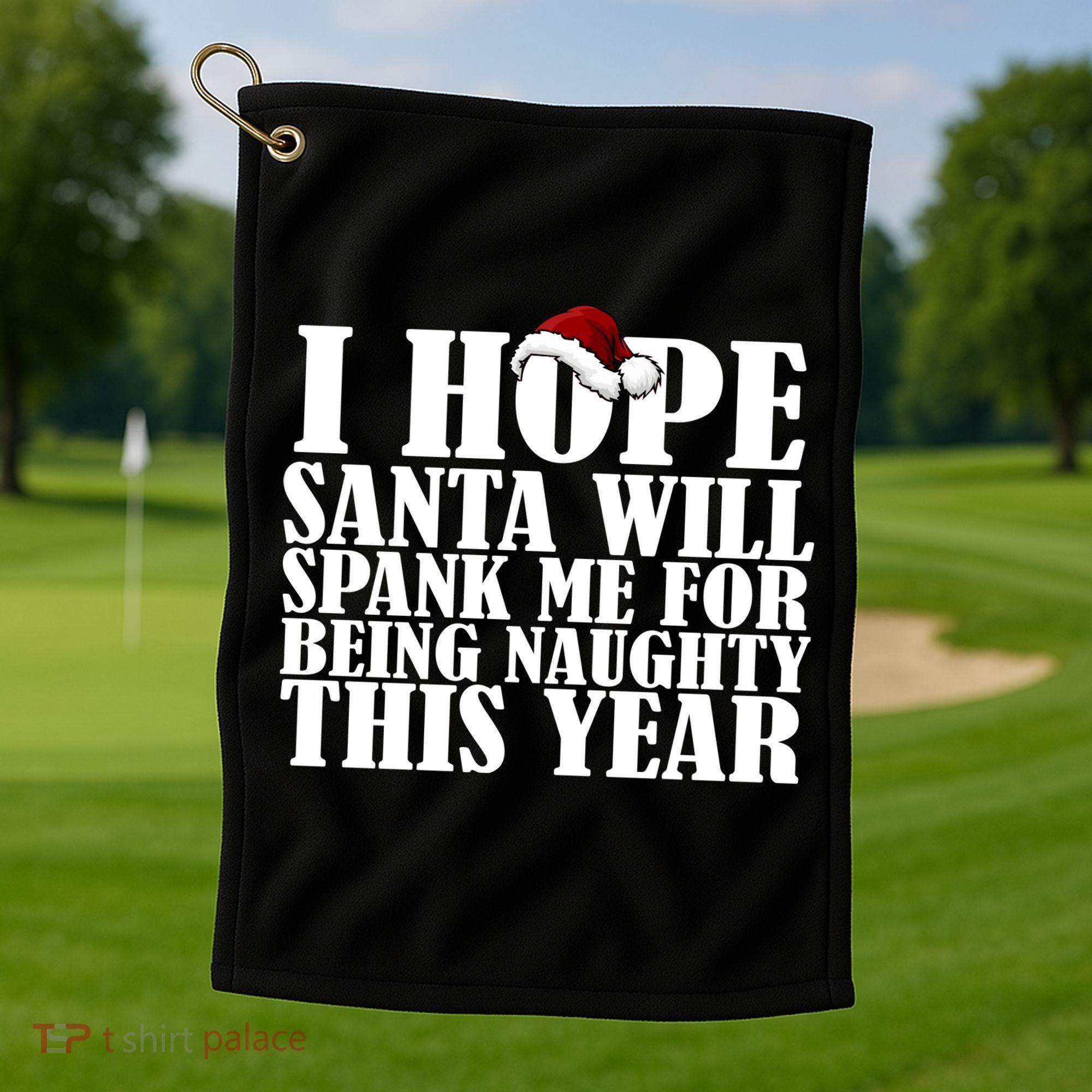 I Hope Santa Will Spank Me For Being Naughty This Year Golf Towel