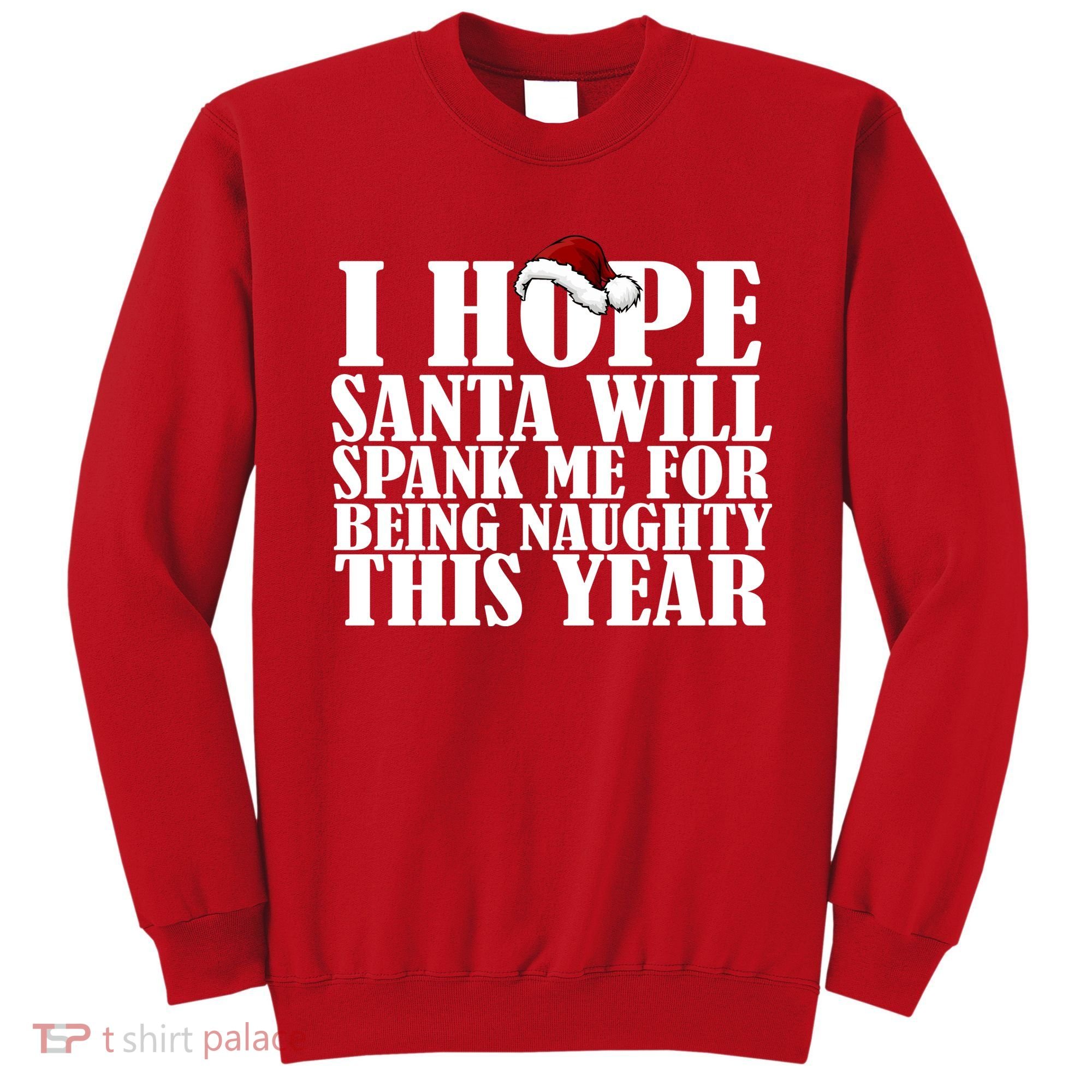 I Hope Santa Will Spank Me For Being Naughty This Year Sweatshirt