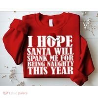 I Hope Santa Will Spank Me For Being Naughty This Year Sweatshirt thumb 2