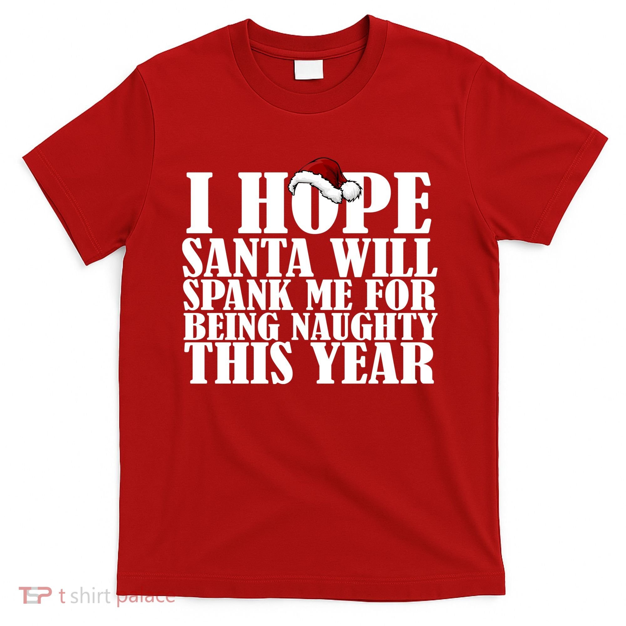 I Hope Santa Will Spank Me For Being Naughty This Year T-Shirt