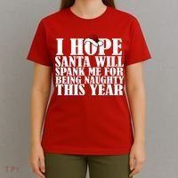 I Hope Santa Will Spank Me For Being Naughty This Year T-Shirt thumb 4