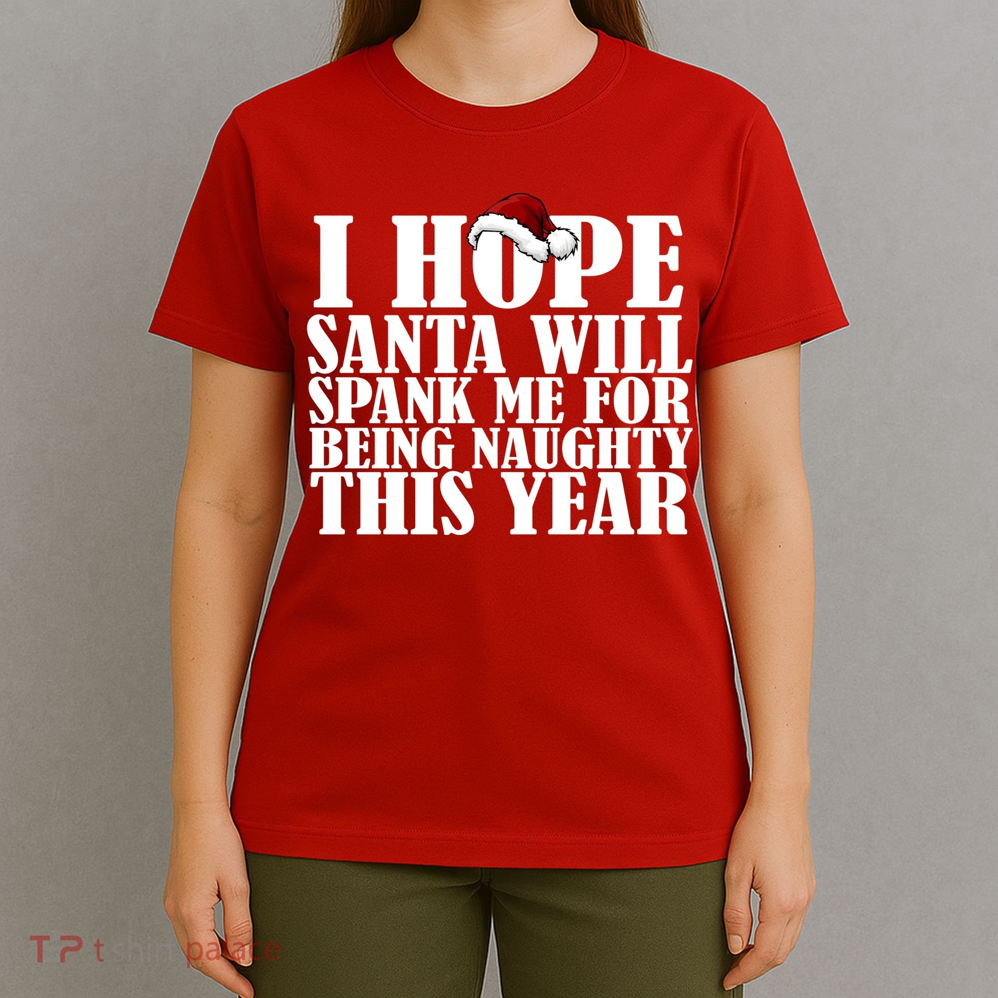I Hope Santa Will Spank Me For Being Naughty This Year T-Shirt