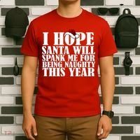 I Hope Santa Will Spank Me For Being Naughty This Year T-Shirt thumb 6