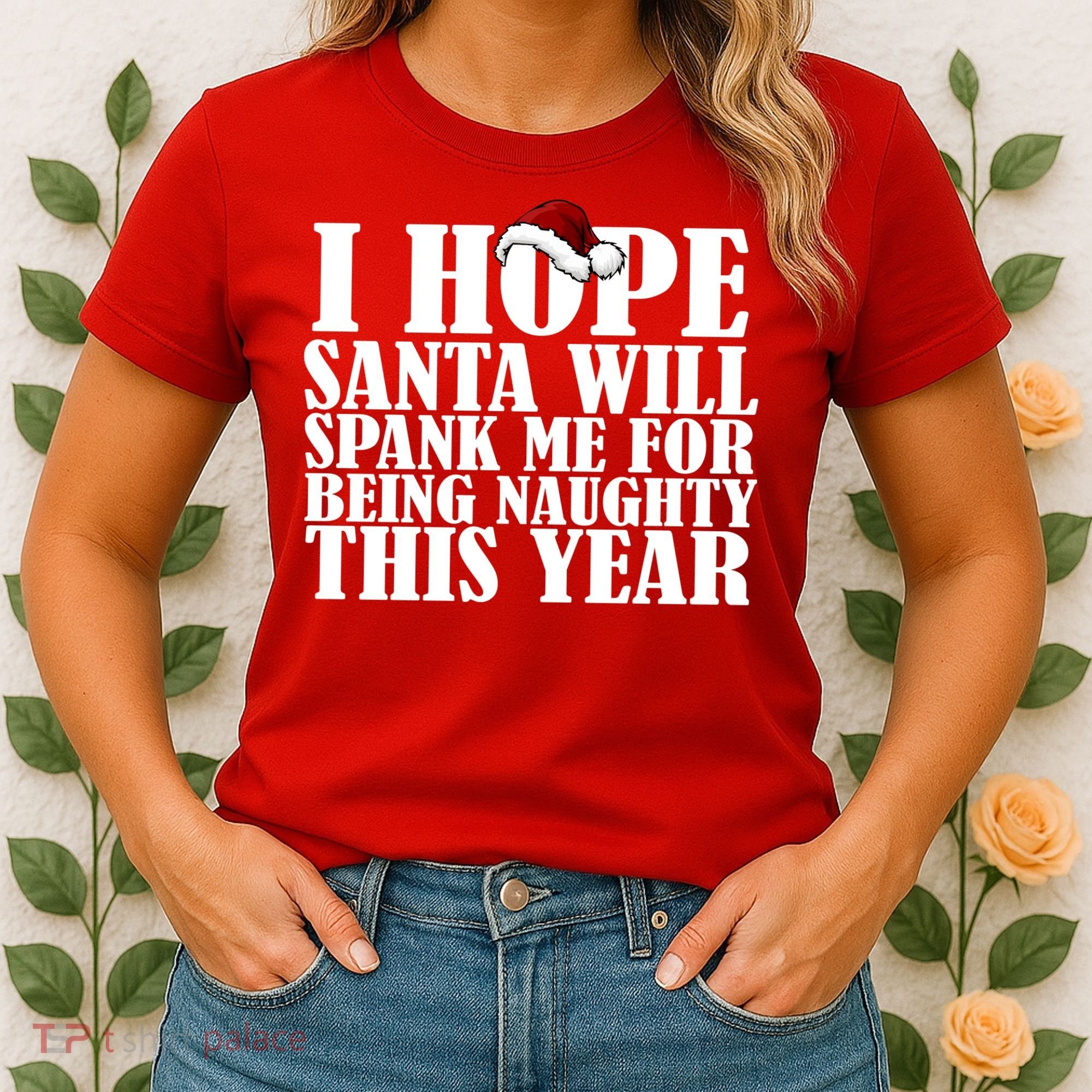 I Hope Santa Will Spank Me For Being Naughty This Year Women's T-Shirt