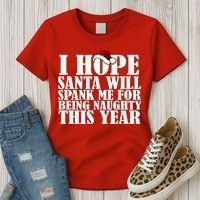 I Hope Santa Will Spank Me For Being Naughty This Year Women's T-Shirt thumb 3