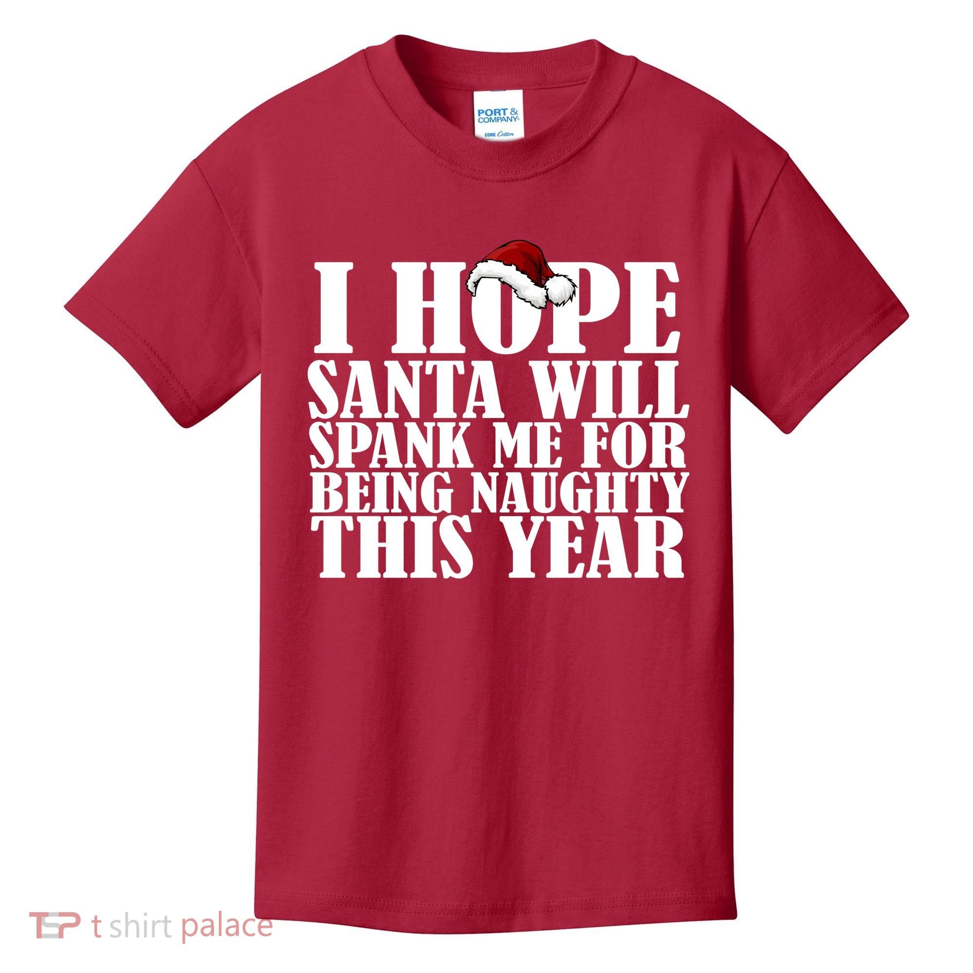I Hope Santa Will Spank Me For Being Naughty This Year Kids T-Shirt