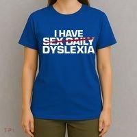 I Have Sex Daily Funny Dyslexia T-Shirt thumb 4