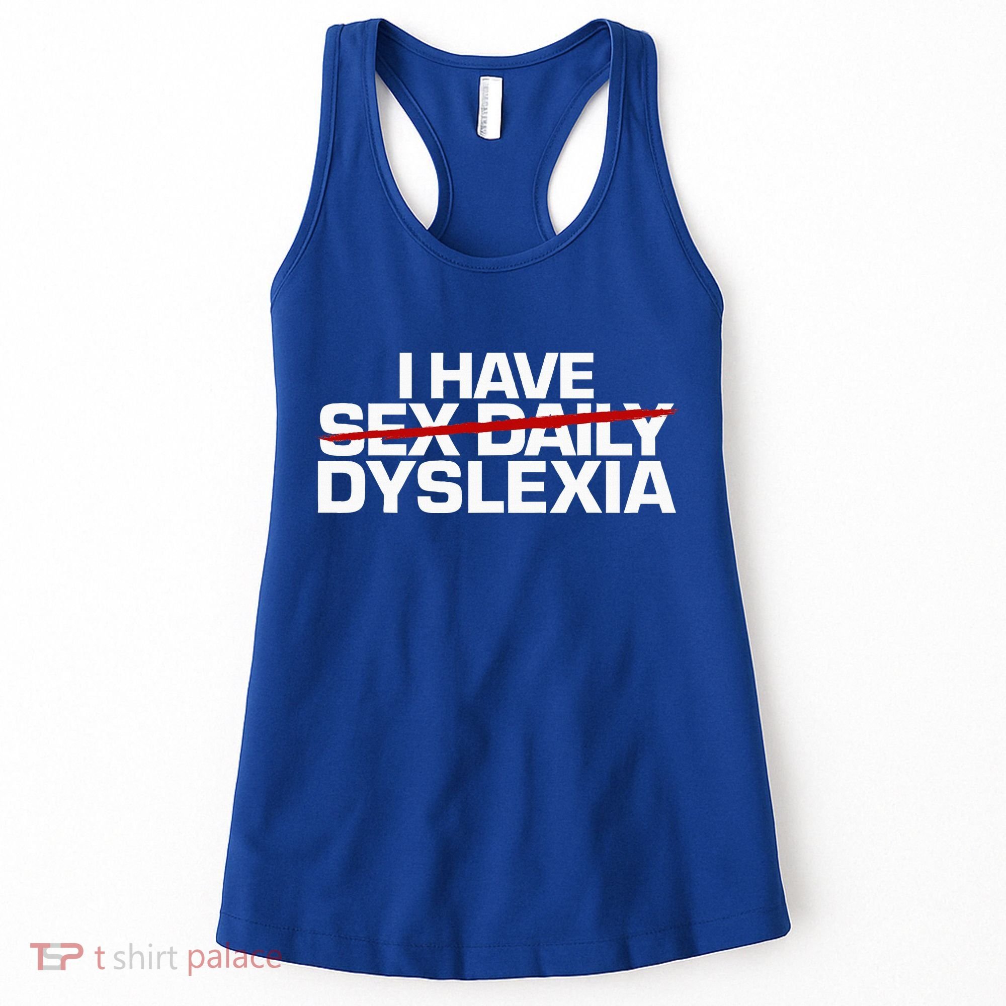 I Have Sex Daily Funny Dyslexia Women's Tank Top