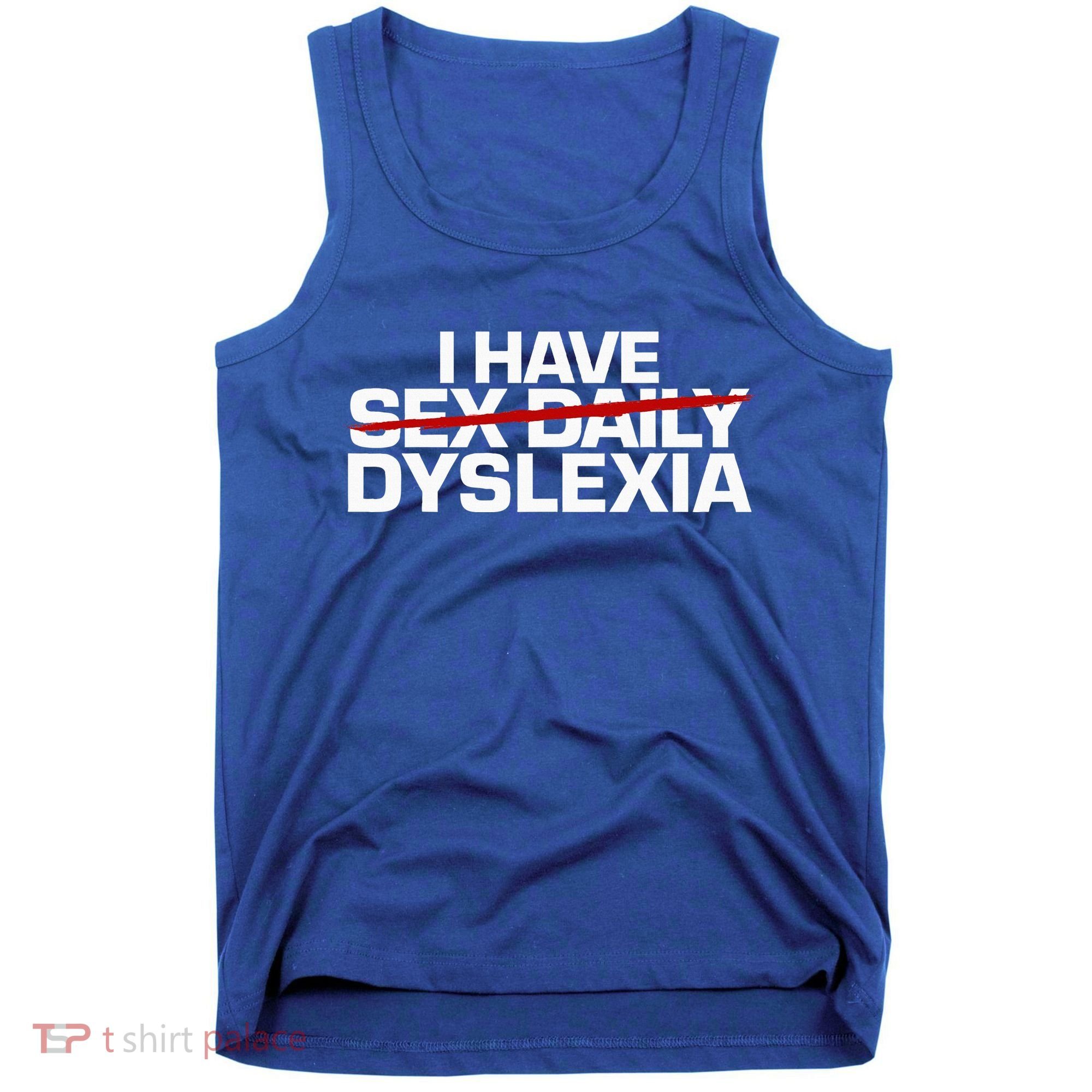 I Have Sex Daily Funny Dyslexia Tank Top