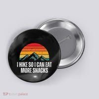 I Hike So I Can Eat More Snacks As A Funny Hiking Button thumb 0