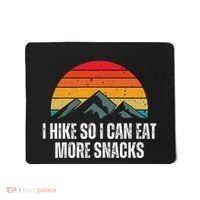 I Hike So I Can Eat More Snacks As A Funny Hiking Mousepad thumb 0