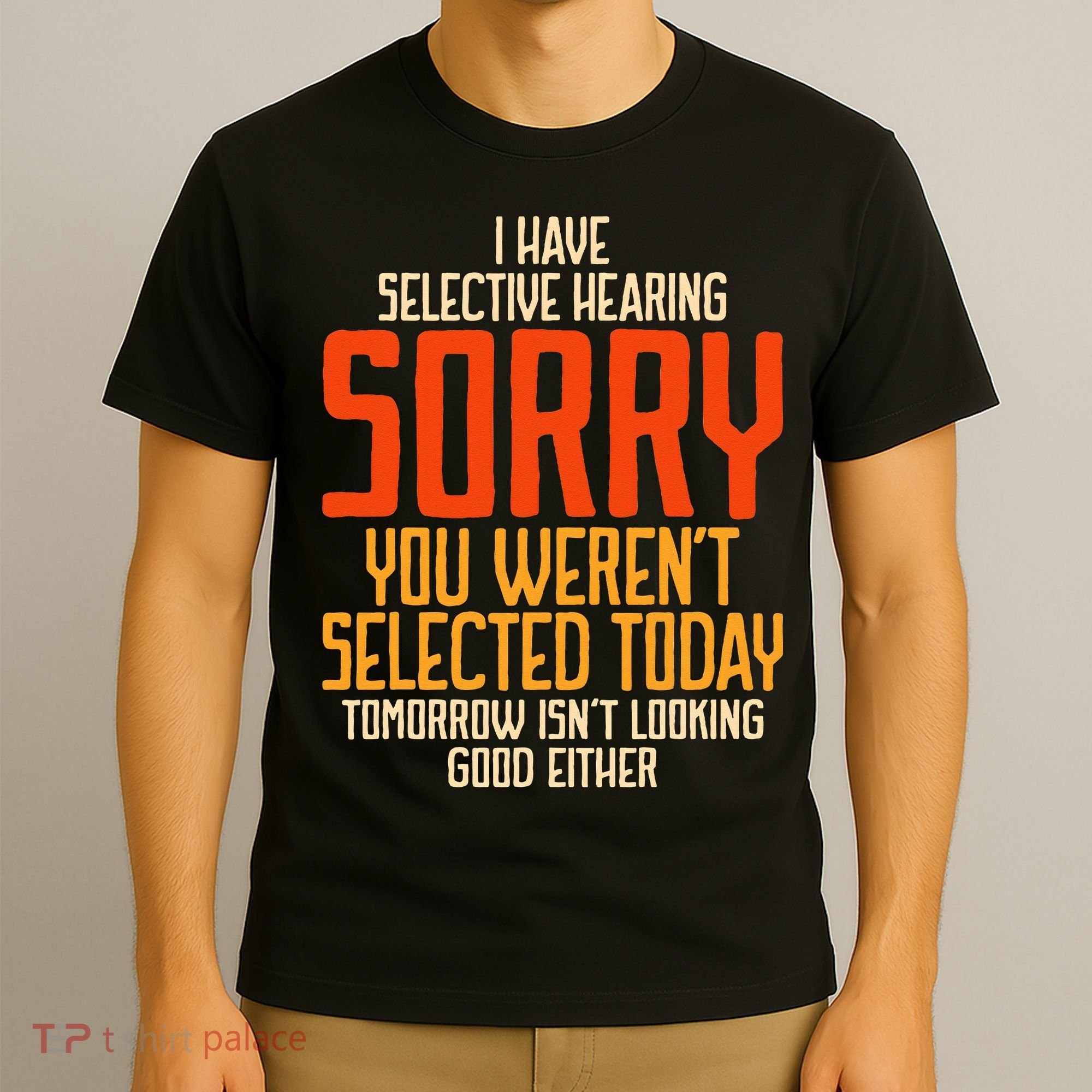 I Have Selective Hearing You Weren't Selected Vintage Funny T-Shirt