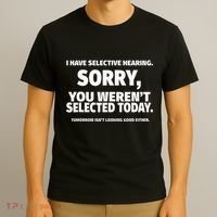 I Have Selective Hearing You WerenT Selected T-Shirt thumb 3