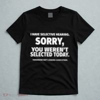 I Have Selective Hearing You WerenT Selected T-Shirt thumb 5