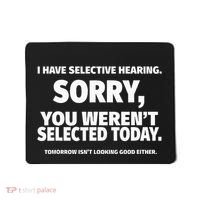 I Have Selective Hearing You WerenT Selected Mousepad thumb 0