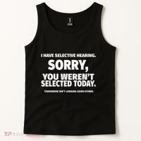 I Have Selective Hearing You WerenT Selected Tank Top thumb 2