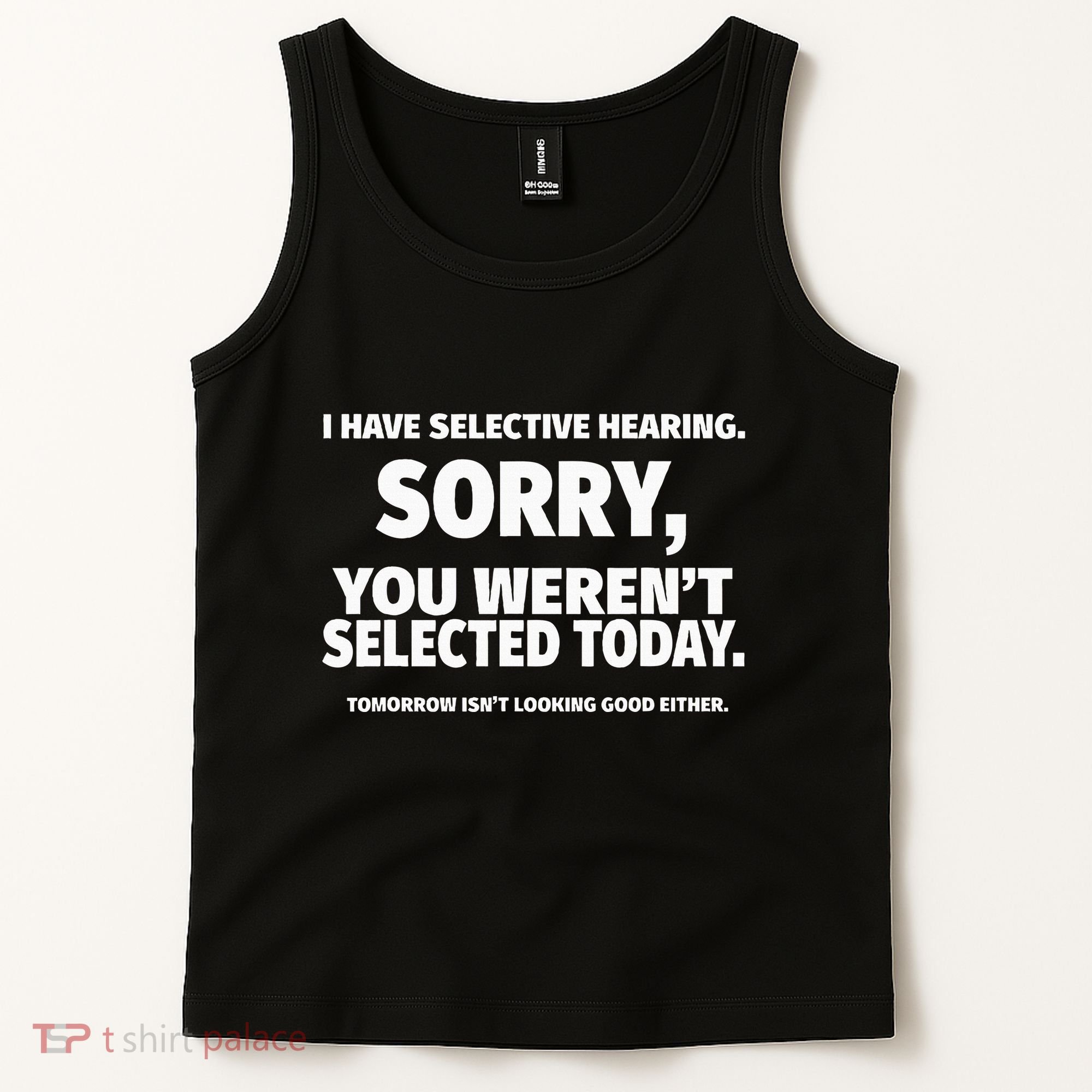 I Have Selective Hearing You WerenT Selected Tank Top