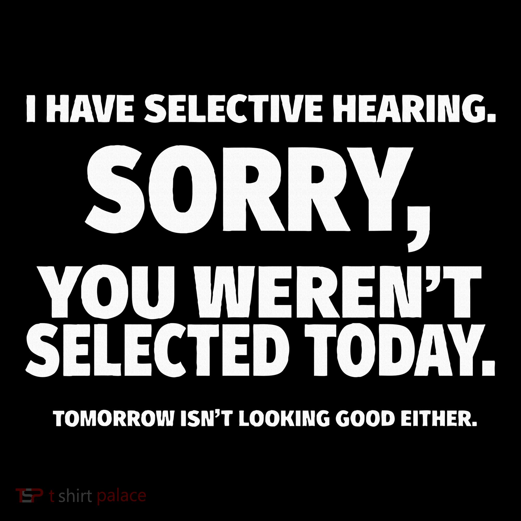 I Have Selective Hearing You WerenT Selected Tank Top