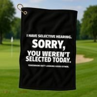 I Have Selective Hearing You WerenT Selected Golf Towel thumb 1