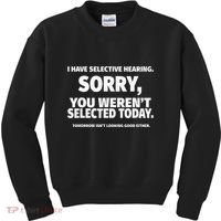 I Have Selective Hearing You WerenT Selected Kids Sweatshirt thumb 0