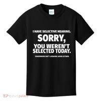 I Have Selective Hearing You WerenT Selected Kids T-Shirt thumb 0