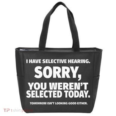 I Have Selective Hearing You WerenT Selected Tote Bag