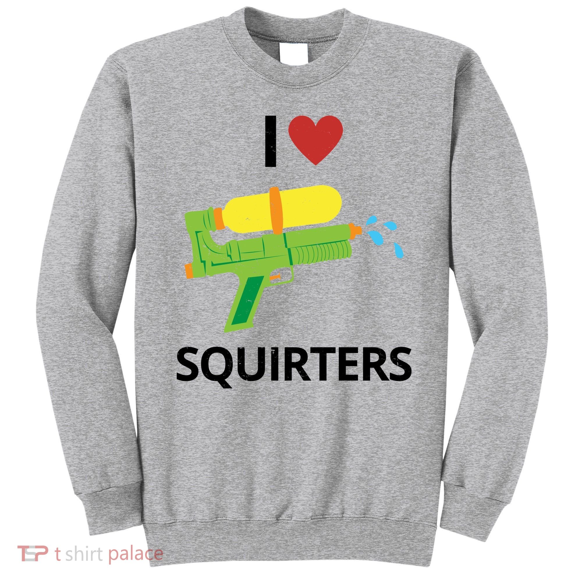 I Heart Squirters Funny Water Gun Sweatshirt