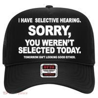 I Have Selective Hearing You Werent Selected Today Funny Hat thumb 0
