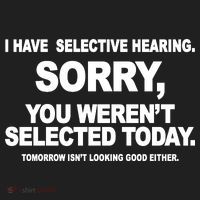 I Have Selective Hearing You Werent Selected Today Funny Hat thumb 2