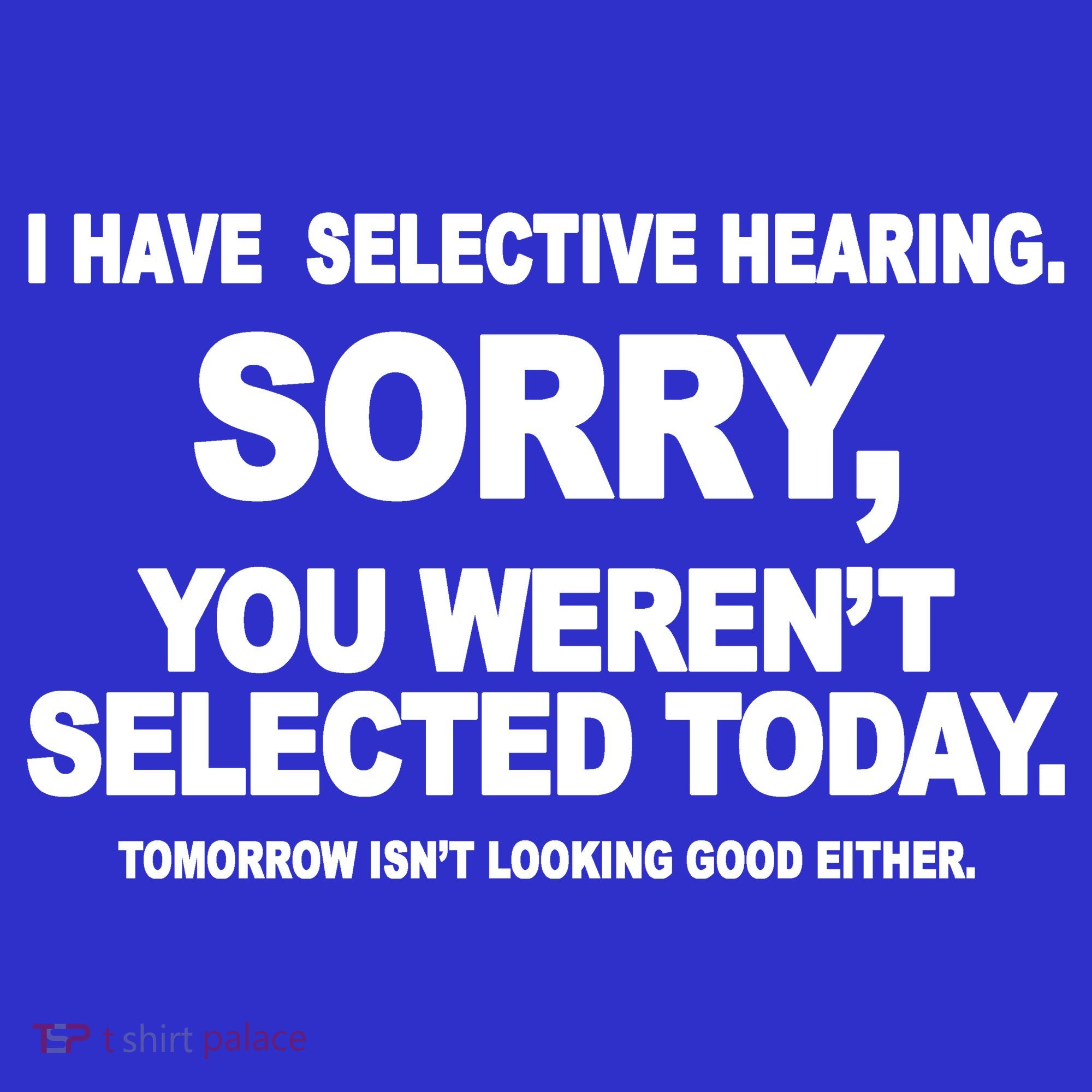 I Have Selective Hearing You Werent Selected Today Funny Visor