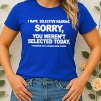 I Have Selective Hearing You Werent Selected Today Funny Women's T-Shirt thumb 2
