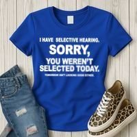 I Have Selective Hearing You Werent Selected Today Funny Women's T-Shirt thumb 3