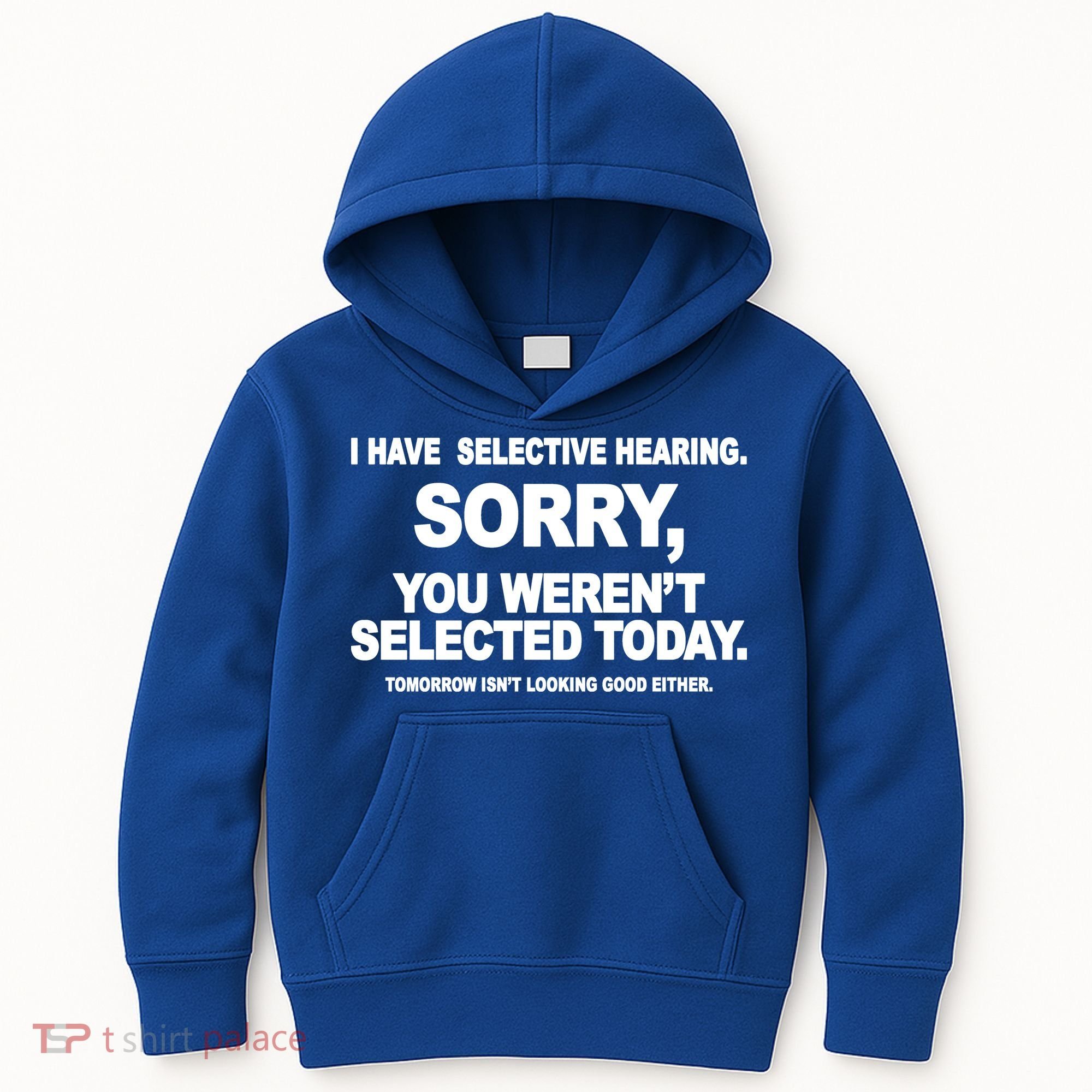 I Have Selective Hearing You Werent Selected Today Funny Kids Hoodie