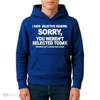 I Have Selective Hearing You Werent Selected Today Funny Kids Hoodie thumb 4