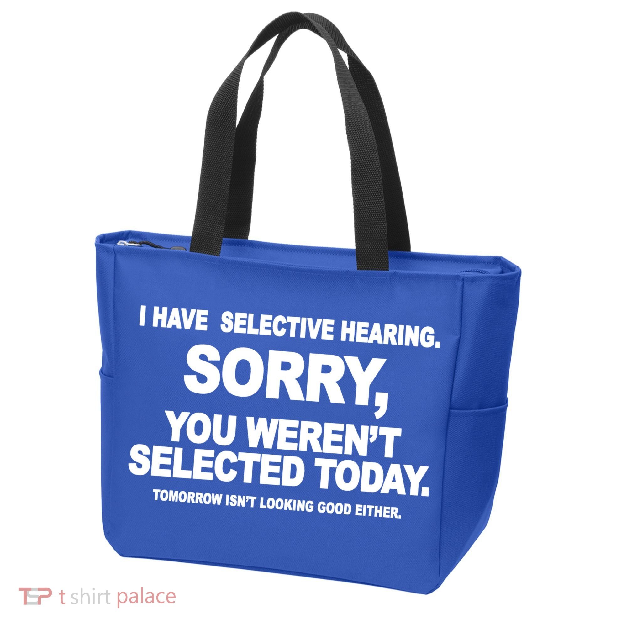 I Have Selective Hearing You Werent Selected Today Funny Tote Bag