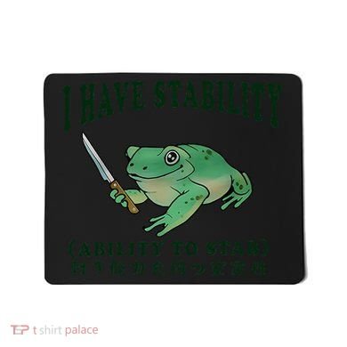 I Have Stability Ability To Stab Funny Frog Mousepad