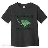 I Have Stability Ability To Stab Funny Frog Toddler T-Shirt thumb 0